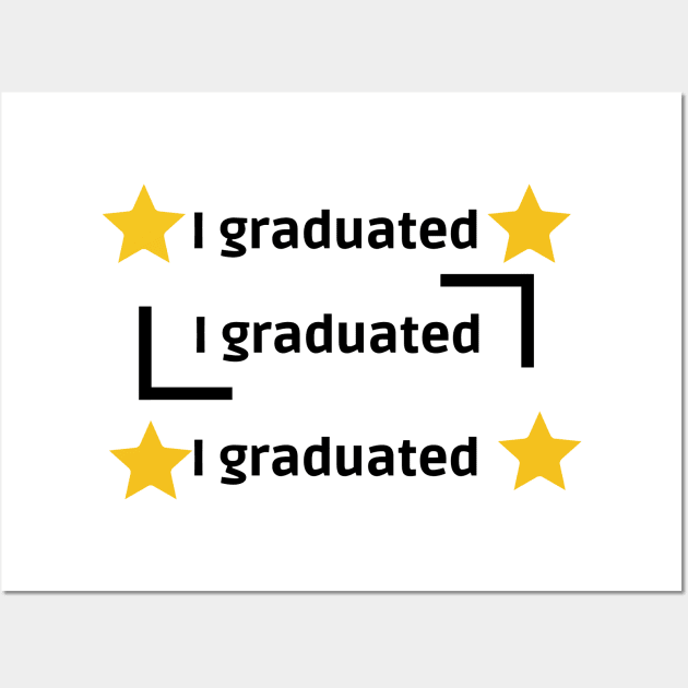 I GRADUATED Wall Art by InfiniyDesign